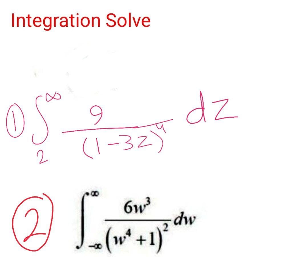 Integration Solve
05%.
2
9
(1-32)
@[
биз
2
(w² + 1)²
dz
dw