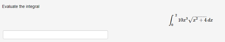 Evaluate the integral
10z" Va* + 4 da
2
