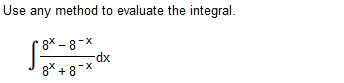 Use any method to evaluate the integral.
8x - 8-x
-dx
8* + 8-*
