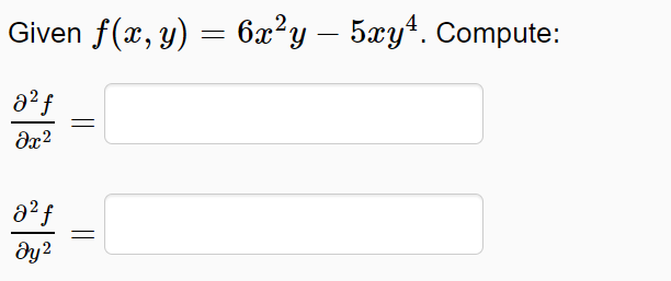 Given f(x, y) = 6x²y – 5xy*. Compute:
