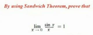 By using Sandwich Theorem, prove that
lim sin
= 1
