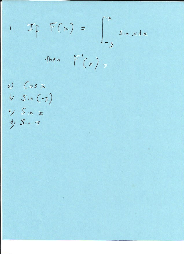 六
IF FCx) =
Sin xd元
3.
then
F'(~) =
Cos x
り Sn(3)
の
y Sim x
り S、 T
