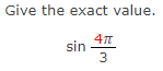 Give the exact value.
sin
3.
