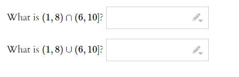 What is (1,8) n (6, 10]?
What is (1,8) U (6, 10]?
