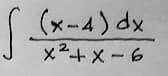 (x-4) dx
2
x²+x-6