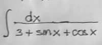 S=
dx
3+ snx + cos x