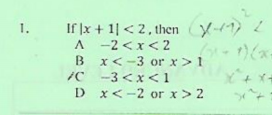 If x + 1| <2, then Y-1)
A -2<x< 2
B x<-3 or x>1
/C -3<x <1
D x<-2 or x> 2
1.
