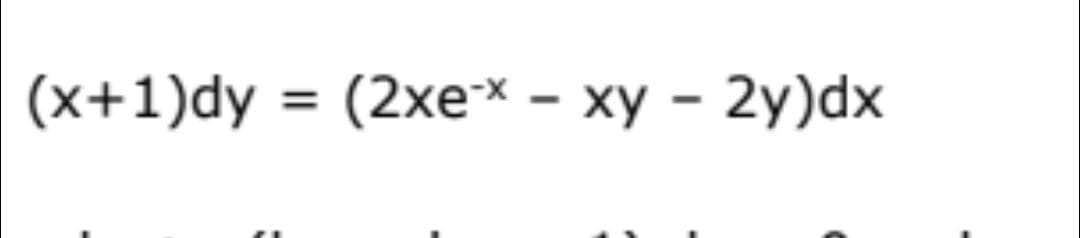 (x+1)dy = (2xe* - xy – 2y)dx
%3D
