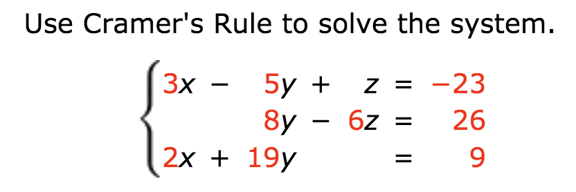 Use Cramer's Rule to solve the system.
5y +
8y
2x + 19y
Зx
Z = -23
6z
26
9.
