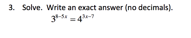 Solve. Write an exact answer (no decimals).
3.
38-5x 43x-7
