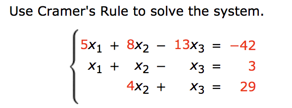 Use Cramer's Rule to solve the system.
5x1 + 8x2
13x3
-42
X1 +
X2
Хз
%3D
4x2 +
29
Хз
