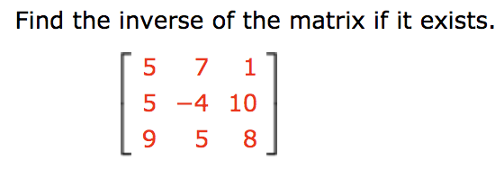 Find the inverse of the matrix if it exists.
5 -4 10
