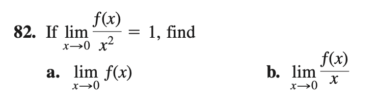 f(x)
82. If lim
x→0 x
1, find
f(x)
b. lim
a. lim f(x)
x→0
