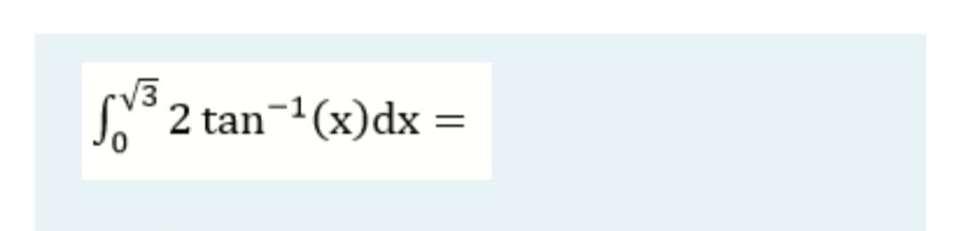 /3
2 tan-1(x)dx =
