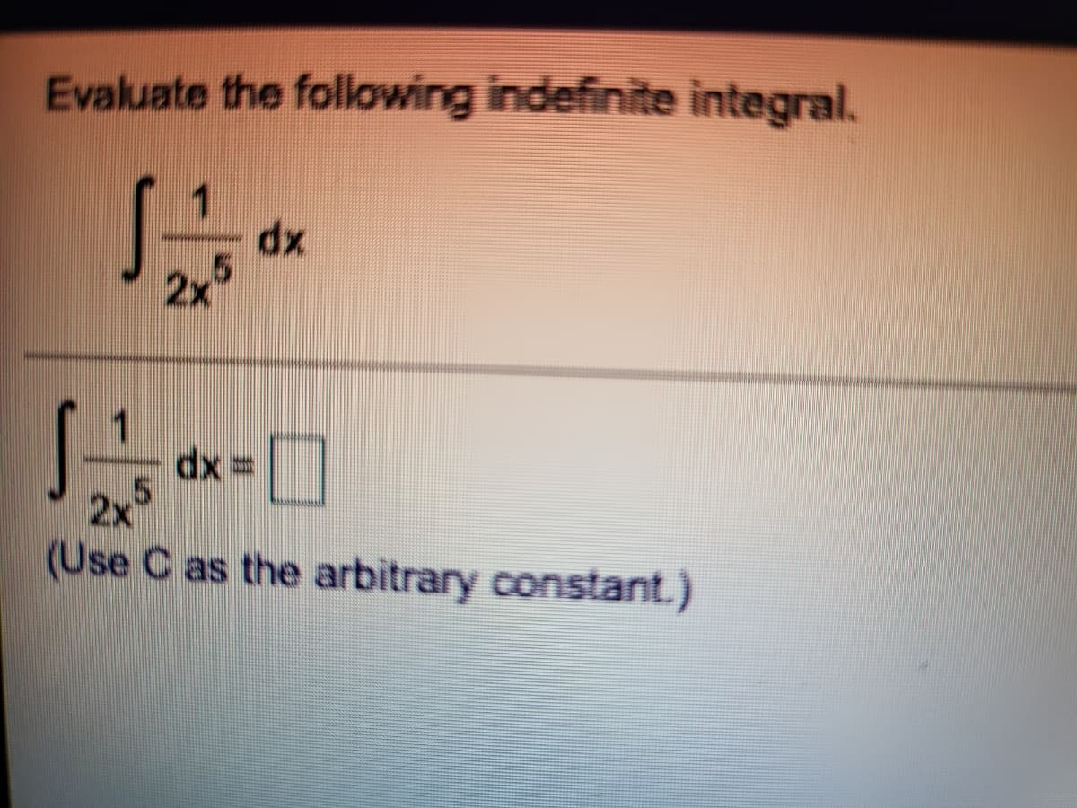 Evaluate the following indefinite integral.
xp
2x
2x
15
= xp
(Use C as the arbitrary constant.)
