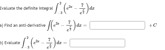 Evaluate the definite integral
dz
ei
a) Find an anti-derivative
da
+C
5) Evaluate
dr
