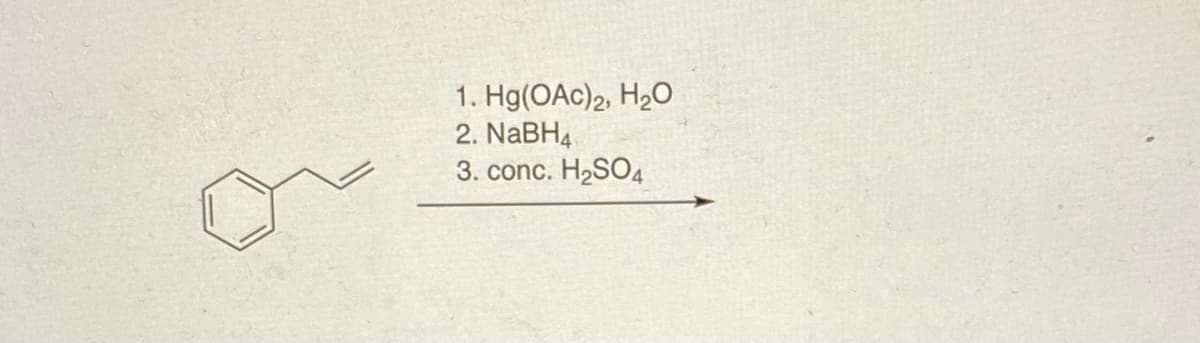 1. Hg(OAc)2, H2O
2. NABH4
3. conc. H2SO4
