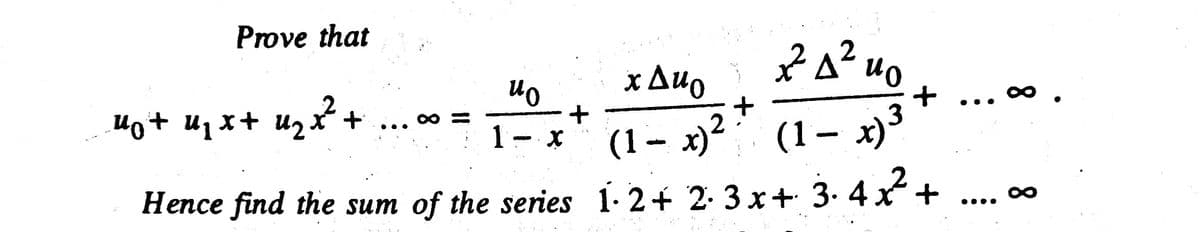 Prove that
x Auo
(1– x)2 (1- x)3
4o+ Uj x+ uz² +
1- x
Hence find the sum of the series 1. 2+ 2-3 x+ 3. 4 x +
•...

