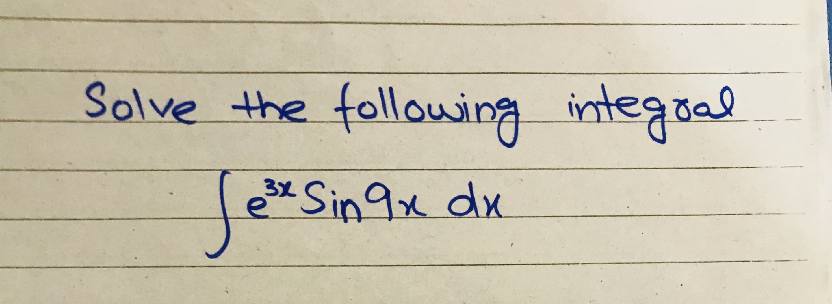 Solve the
following integoal
*Sin9x dx
