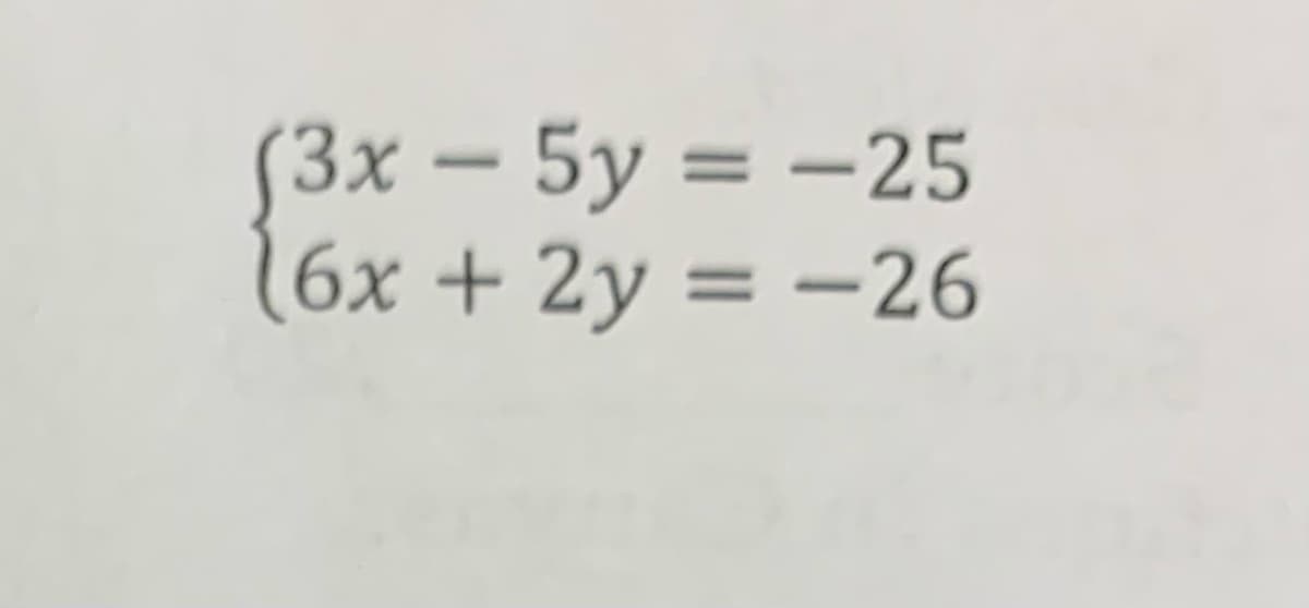 S3x – 5y = –25
(6x + 2y = –26
%3D
-
