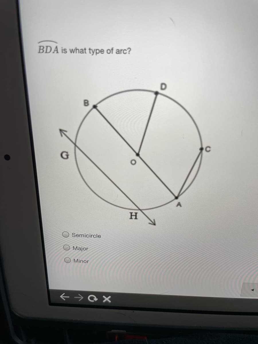 BDA is what type of arc?
H
Semicircle
O Major
O Minor
