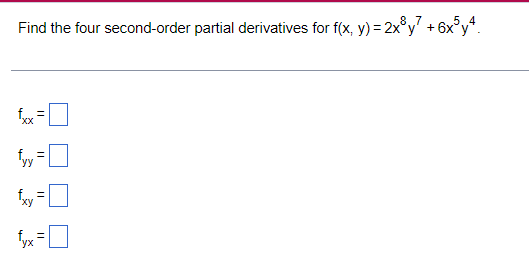 Find the four second-order partial derivatives for f(x, y) = 2x³y² + 6x³y4.
fxx²
8
fyy
'yx
||
11
