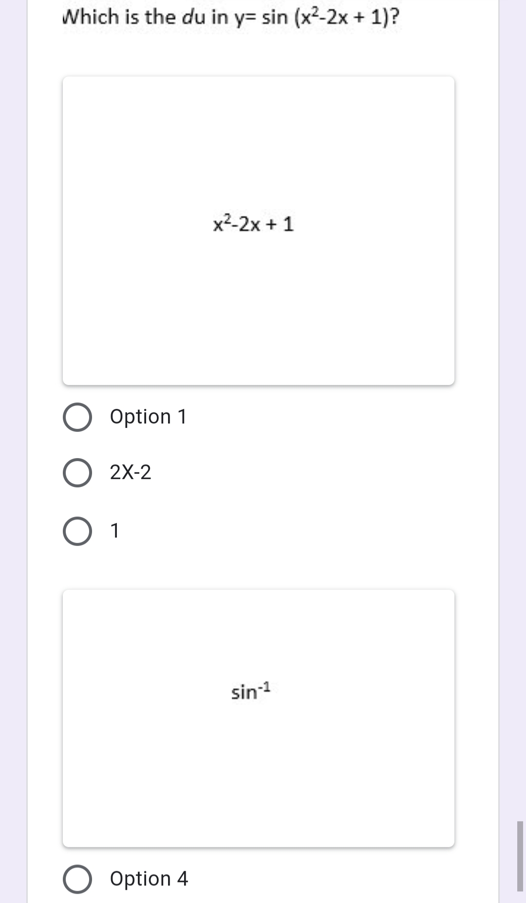 Which is the du in y= sin (x2-2x + 1)?
x2-2x + 1
O Option 1
2X-2
O 1
sin-1
O Option 4
