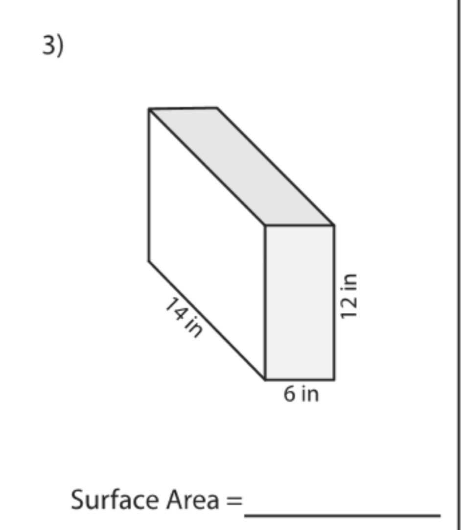 3)
6 in
Surface Area =
14 in
12 in
