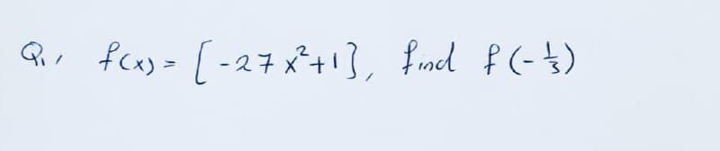 Qr fcay> [-27x+1}, find f (-4)
