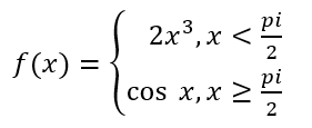 f(x) =
2x³, x < Pi
2~2~
cos x, x>