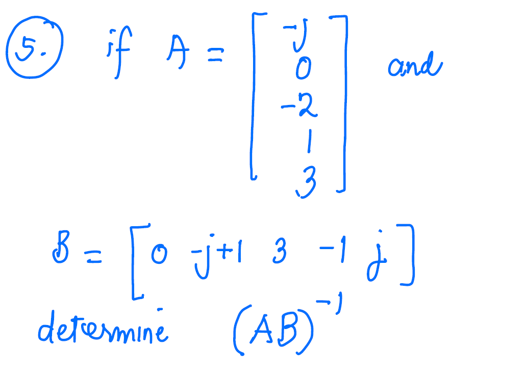 (5. if A =
Bocc
-2
and
3
8 = [0 =j+¹ 3 -1 j]
determiné (AB)
