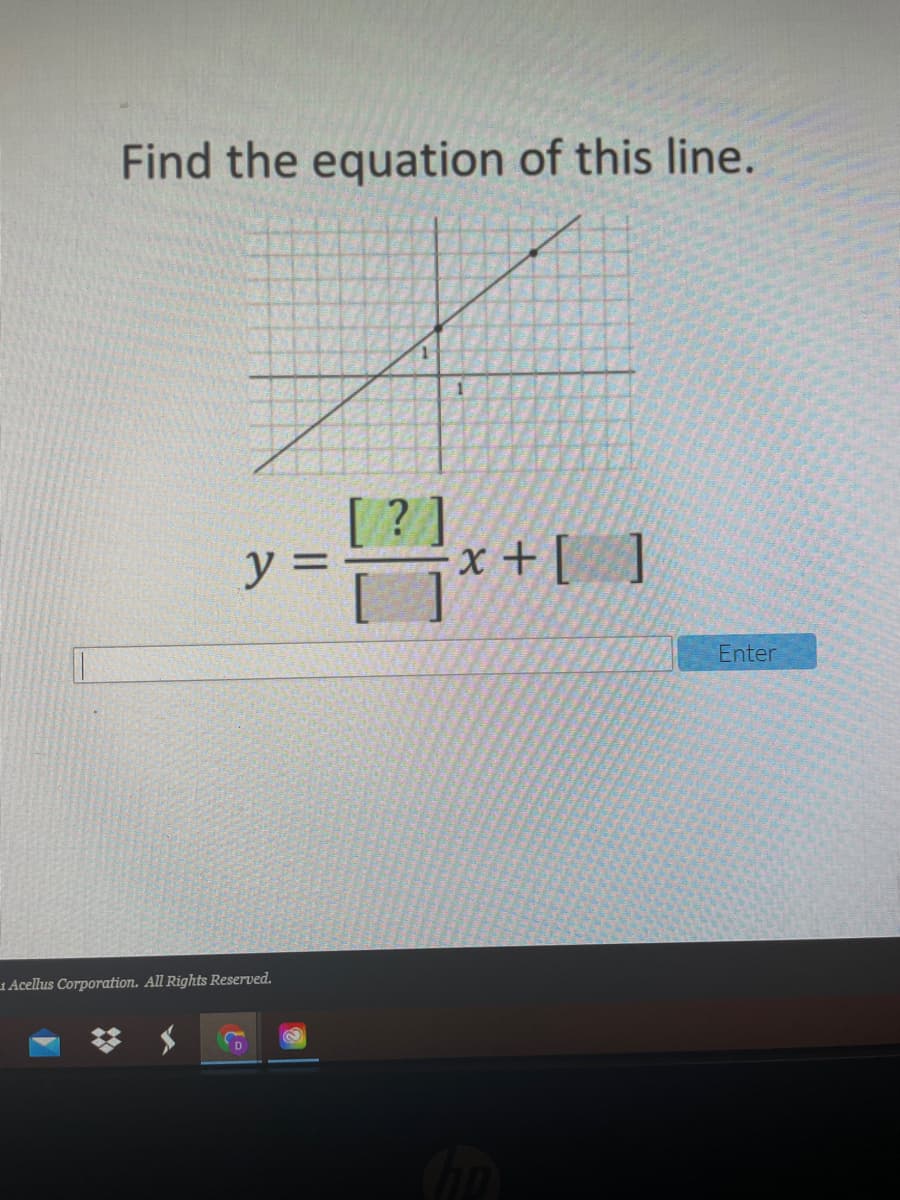 Find the equation of this line.
y =
x + [ ]
Enter
1 Acellus Corporation. All Rights Reserved.
