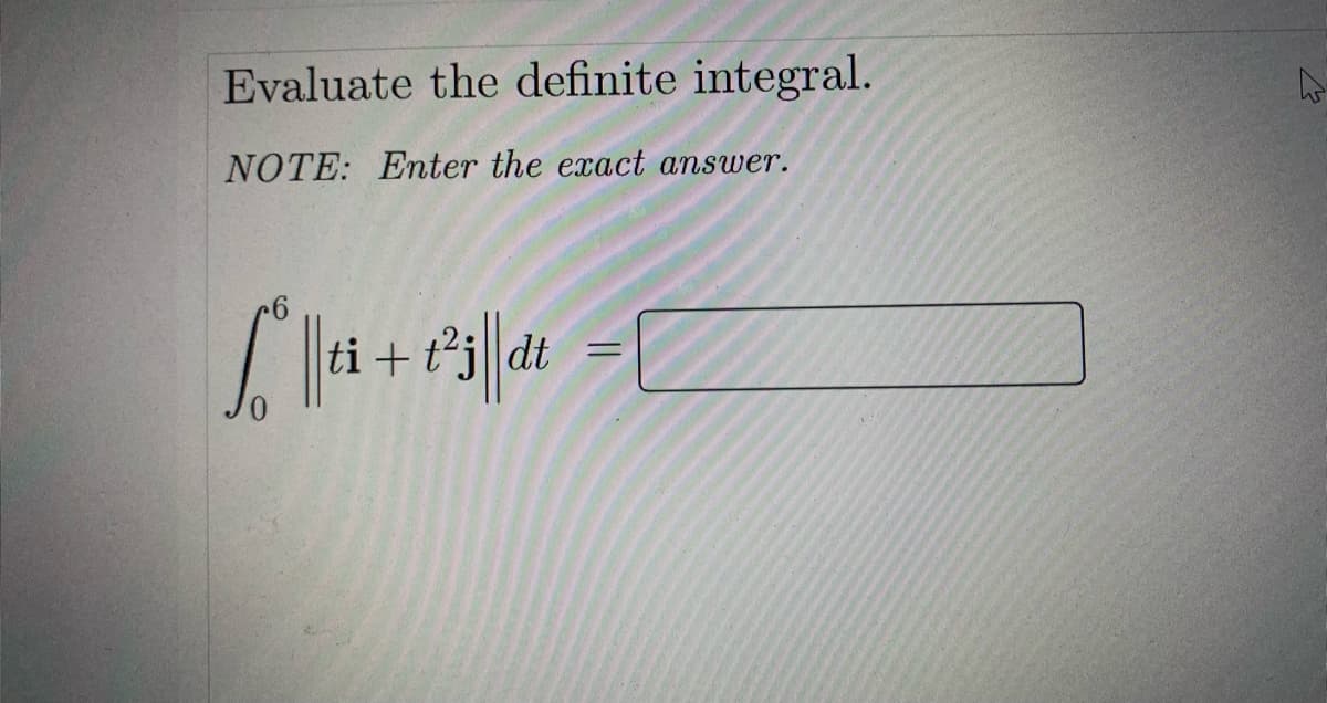 Evaluate the definite integral.
NOTE: Enter the exact answer.
dt
%3D
