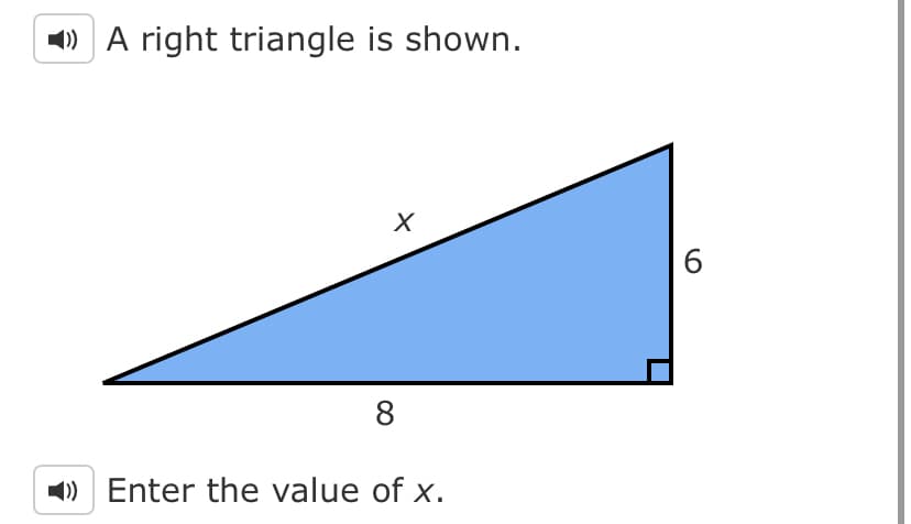 ) A right triangle is shown.
8
1) Enter the value of x.
