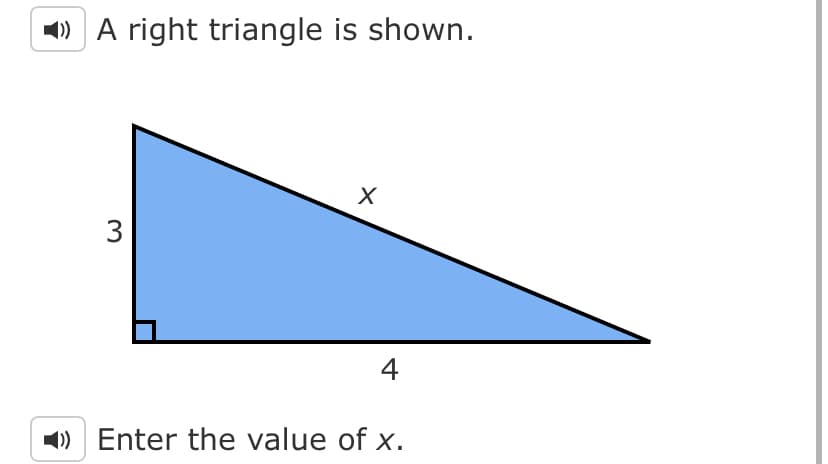 1) A right triangle is shown.
4
1) Enter the value of x.
