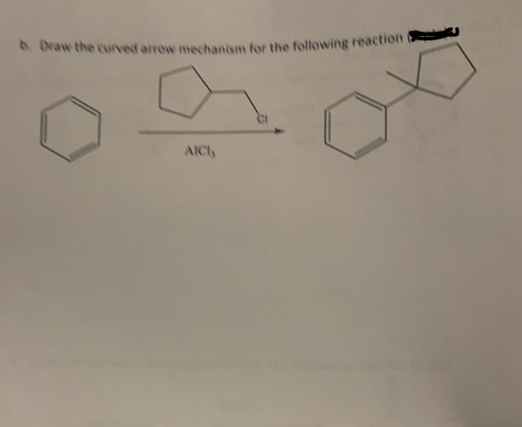 b. Draw the curved arrow mechanism for the following reaction (
AICH