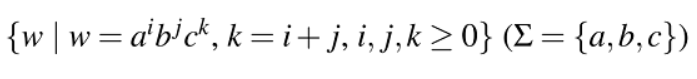 {w |w=a'b'c*, k =i+j, i,j,k> 0} (E= {a,b,c})
