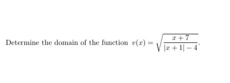 a+7
Determine the domain of the function v(a):
|æ + 1| – 4'
