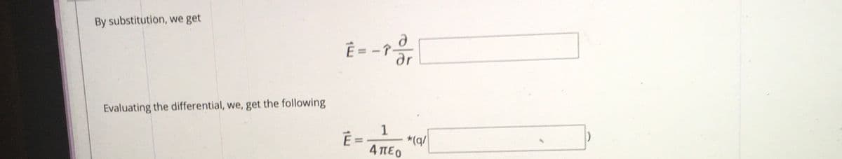 By substitution, we get
È = -1
É =
Evaluating the differential, we, get the following
*(a/
4 πεο
