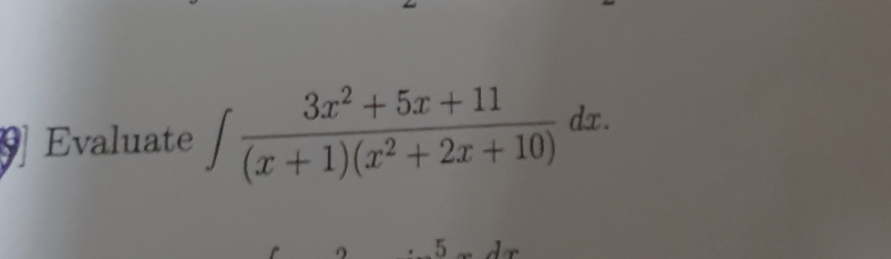 3x2 + 5x + 11
dr.
Evaluate/ + 1)(x² + 2x + 10)
dr
