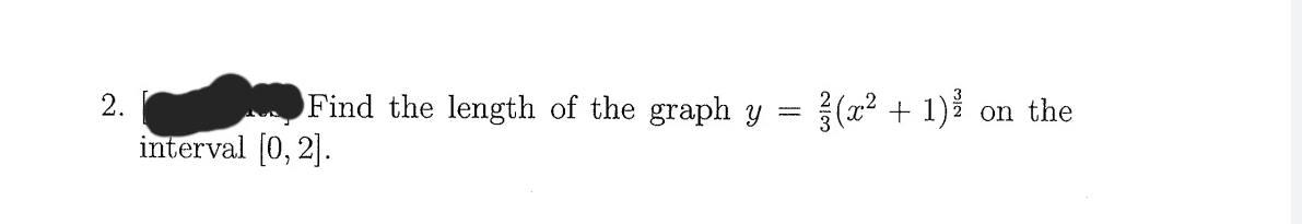 2.
Find the length of the graph y
음(교2 + 1)1
on the
interval (0, 2].
