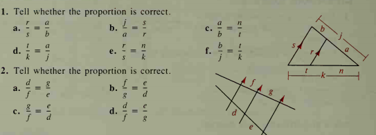 1. Tell whether the proportion is correct.
a
b.
a
a.
с.
a
d.
e.
f.
2. Tell whether the proportion is correct.
a.
b.
d
e
с.
d.
