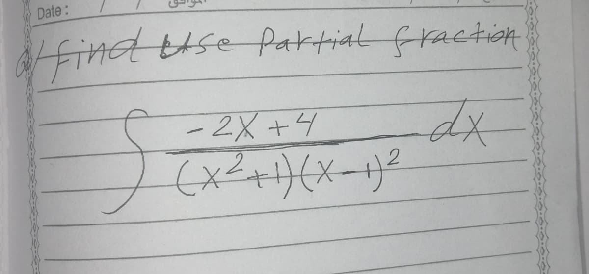 Date:
dfinct use Partial fractin
-2X+4
2.
