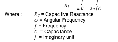 -j
XL =
-j
wC¯ 2nfC
Xc = Capacitive Reactance
w = Angular Frequency
Where :
f = Frequency
= Capacitance
j = Imaginary unit
C =
%3D
