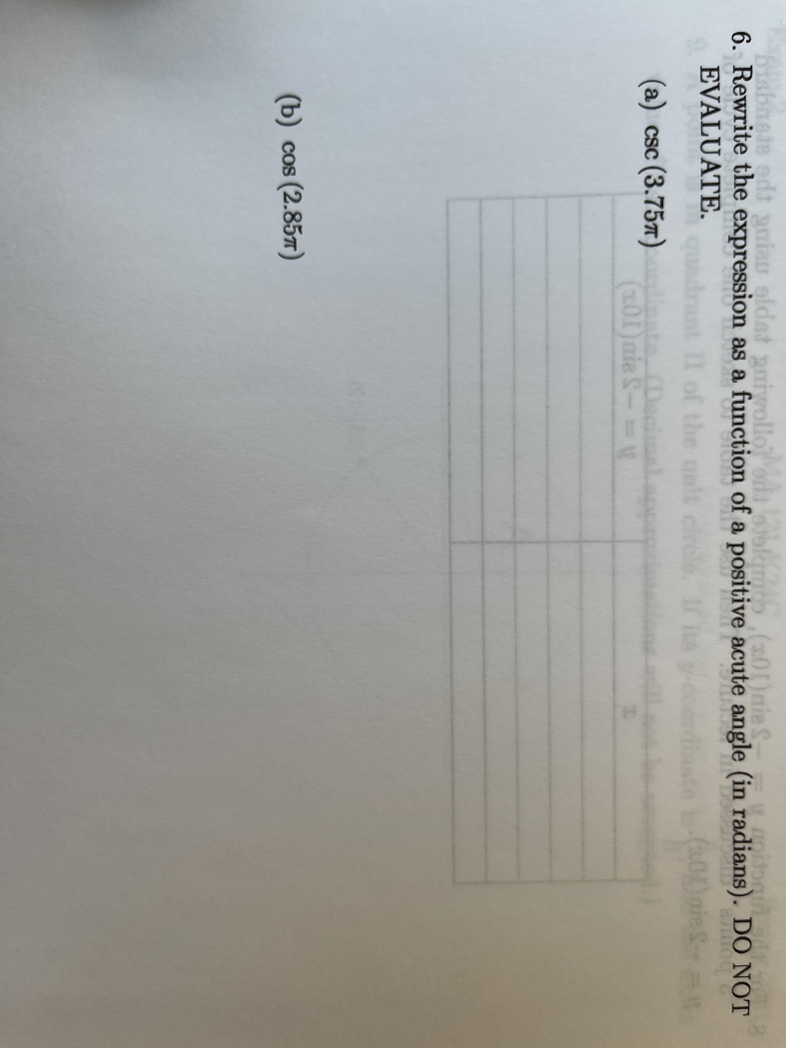 bisbaeia edt gnian eldst
. Rewrite the expression a
EVALUATE.
(a)
сsc (3.75л)
(Ъ)
cos (2.857)
COS
