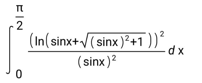 2
(In(sinx+/( sinx)²+1 ))^
dx
(sinx)?
2.
