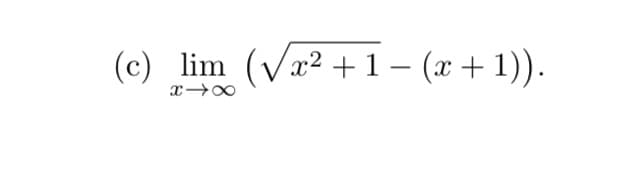 (c) lim (Væ² +1- (x+1)).
