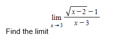 x-2 -1
lim
X-3
x+3
Find the limit
