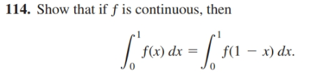 114. Show that if ƒ is continuous, then
f(x) dx
f(1
х) dx.
