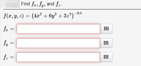 Find fa, fy, and f:.
-0.5
f(x, y, z) = (4x² + 6y² + 32²)¯0*
fz
fy
f:
||
